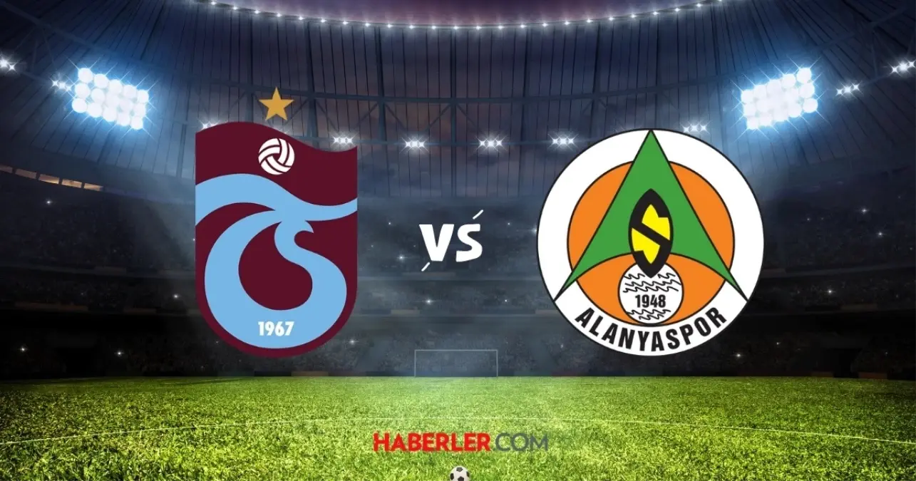 Trabzonspor ile Alanyaspor Karşılaşması Ne Zaman? 